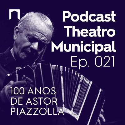Ep. 21 - 100 anos de Astor Piazzolla