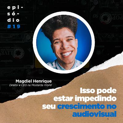 #19 - Isso pode estar impedindo o seu crescimento no audiovisual - Com Magdiel Henrique (Diretor & CEO aqui na Mostarda) #19 - Isso pode estar impedindo o seu crescimento no audiovisual - Com Magdiel Henrique (Diretor & CEO aqui na Mostarda)