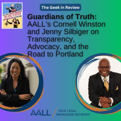 Guardians of Truth: AALL's Cornell Winston and Jenny Silbiger on Transparency, Advocacy, and the Road to Portland