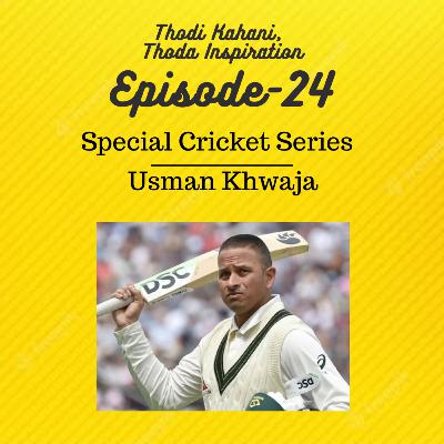EP24: Cricket Special - Usman Khwaja
