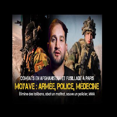 Combats en Afghanistan et fusillade à Paris - Moyave (épisode 27)