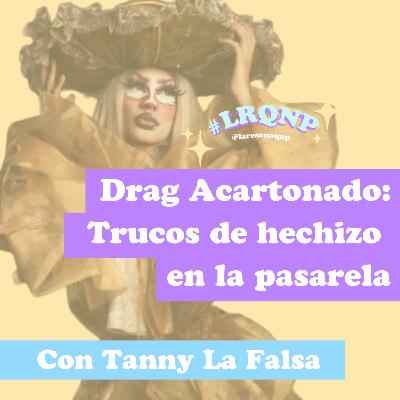 Drag Acartonado: Trucos de hechizo en la pasarela l #LRQNP l T03 EP 04