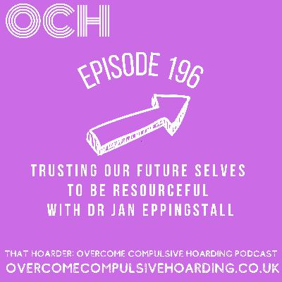 #196 Trusting our future selves to be resourceful with Dr Jan Eppingstall