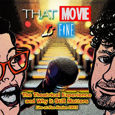 Episode 35 - Why the Theatrical Experience Still Matters (Live at PHX Fan Fusion 2024) Episode 35 - Why the Theatrical Experience Still Matters (Live at PHX Fan Fusion 2024)