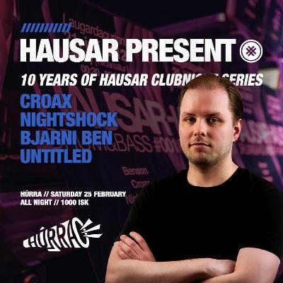 10 Years of Hausar club series Part 001 - Croax B2B Bjarni Ben 10 Years of Hausar club series Part 001 - Croax B2B Bjarni Ben
