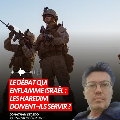 LE DÉBAT QUI ENFLAMME ISRAËL : LES HAREDIM DOIVENT-ILS SERVIR ?