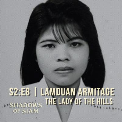 S2:E8 | The Lady of the Hills – The Unfinished Journey of Lamduan Armitage