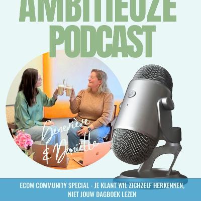 Afl. 45 - Je Klant Wil Zichzelf Herkennen, Niet Jouw Dagboek Lezen - E-com Community special Afl. 45 - Je Klant Wil Zichzelf Herkennen, Niet Jouw Dagboek Lezen - E-com Community special