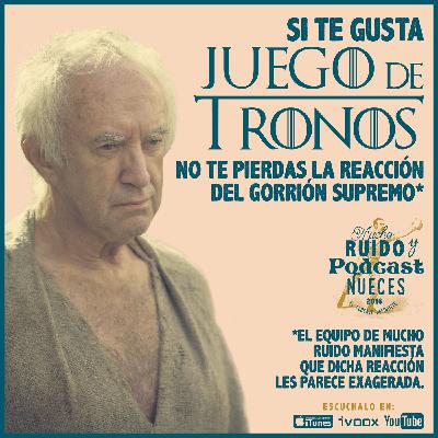 El Gorrión Supremo de Juego de Tronos enfadado con nuestro Podcast El Gorrión Supremo de Juego de Tronos enfadado con nuestro Podcast