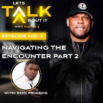 Navigating The Encounter (Part 2) Navigating The Encounter (Part 2)