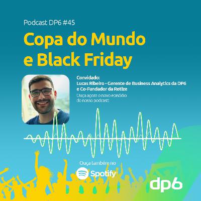 #45: Copa do Mundo e Black Friday