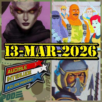 Audible Interlude: A GI Joe Podcast 13-FEB-2026