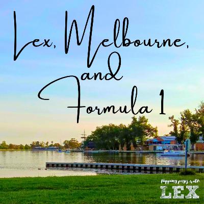 Lex, Melbourne & Formula 1 Lex, Melbourne & Formula 1