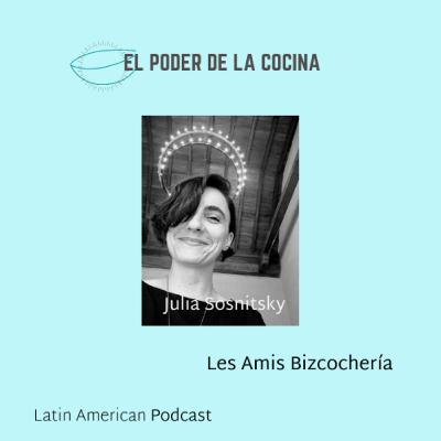Episodio 15: Julia Sosnitsky es artista plástica, pastelera, cocinera y dueña de Les Amis Bizcochería en Bogotá.