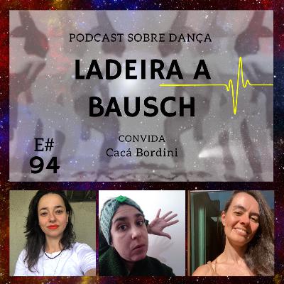 E#94 - Produção sustentável em Dança - Cacá Bordini
