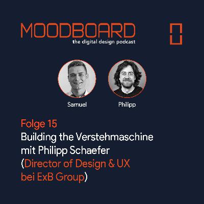 Folge 15: Building the Verstehmaschine mit Philipp Schaefer (Director of Design & UX at ExB Group)