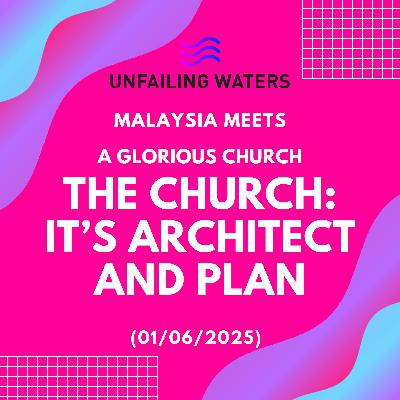 The Glorious Church - The Church It’s Architect and Plan - Malaysia Meets (Zoom) The Glorious Church - The Church It’s Architect and Plan - Malaysia Meets (Zoom)