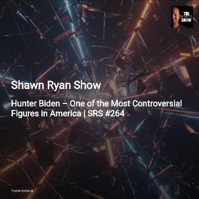 Hunter Biden: Addiction, Family & Polarization — Shawn Ryan Show (Condensed)