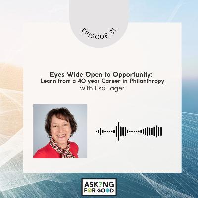 Eyes Wide Open to Opportunity: Learn from a 40 Year Career in Philanthropy with Lisa Lager