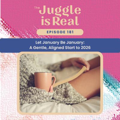 Let January Be January: A Gentle, Aligned Start to 2026 | E181 Let January Be January: A Gentle, Aligned Start to 2026 | E181