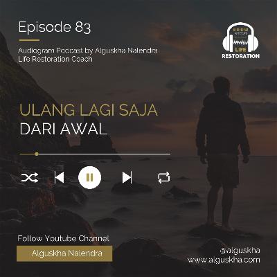 Ep #83: Ulang Lagi Saja Dari Awal Ep #83: Ulang Lagi Saja Dari Awal