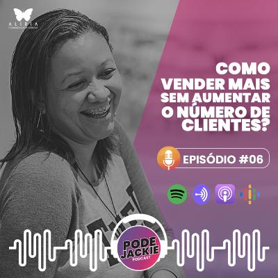 Episódio #6 - COMO VENDER MAIS, SEM TER MAIS CLIENTES? Episódio #6 - COMO VENDER MAIS, SEM TER MAIS CLIENTES?