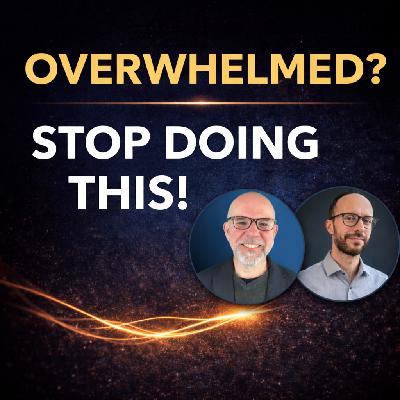 #127 - The Overwhelm Crisis  What's Making It Worse and the One Thing That Solves It