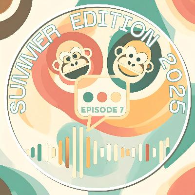 ⛱️ 2025 Summer Edition - épisode 7