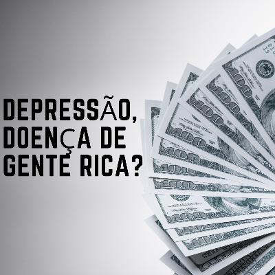 Depressão é doença de gente rica? Com Eri Teixeira