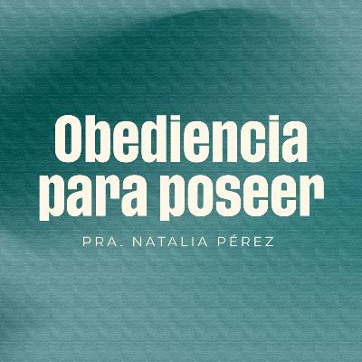 "Obediencia para Poseer" | Pra. Natalia Pérez "Obediencia para Poseer" | Pra. Natalia Pérez