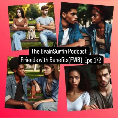 F.W.B.(Friend with Benefits)Eps.172