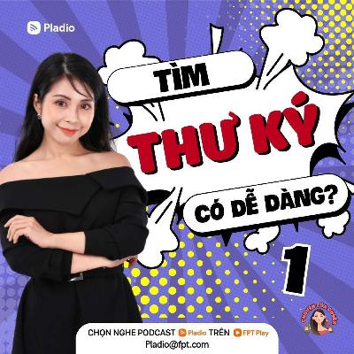#108: Tìm thư ký có dễ dàng? - P1 #108: Tìm thư ký có dễ dàng? - P1