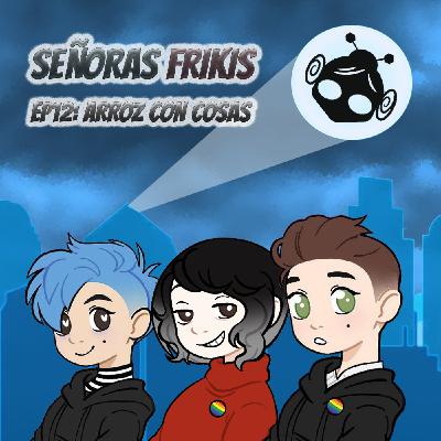 EP12: Arroz con cosas