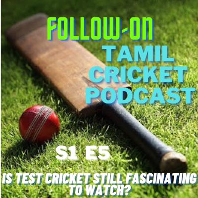 S01 E05: Is Test cricket still fascinating to watch?