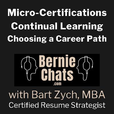 Micro-Certifications, Continual Learning & Tips for Linkedin and Choosing Your Career Path - A Bernie Chats with Bart Zych CLIP