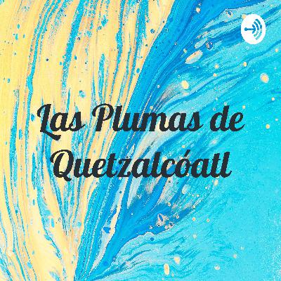 Comencemos por el principio, Quetzalcóatl!! Comencemos por el principio, Quetzalcóatl!!
