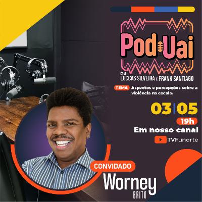 PodUai recebe Worney Brito