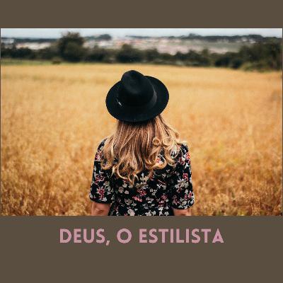 Retorno à Modéstia Cristã _ Cap. 9 _ Deus, o estilista