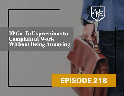 10 Go-To Expressions to Complain at Work Without Being Annoying 10 Go-To Expressions to Complain at Work Without Being Annoying