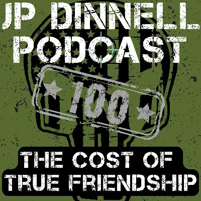 True Friendship and the Origins of the JP Dinnell Podcast | JP Dinnell Podcast 100