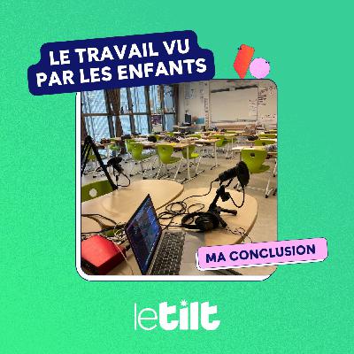 106 | Ce que les enfants m’ont appris sur le travail (ma conclusion)