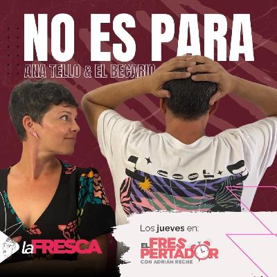 PODCAST 2, Temp. 3 de ‘No Es Para’ con Ana Tello y El Becario