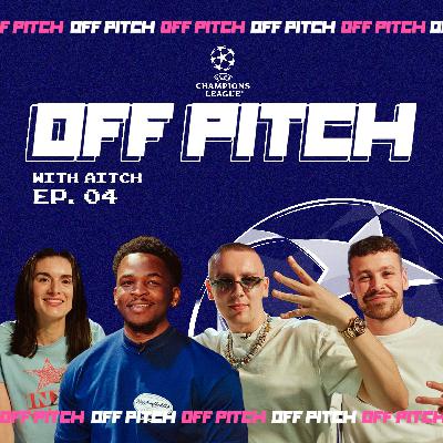 The Champions League Final Is Here! | UCL Off Pitch EP, 4 Featuring Aitch