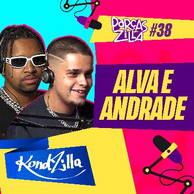 Alva e Andrade | Podcast ParçasZilla 38 (KondZilla)
