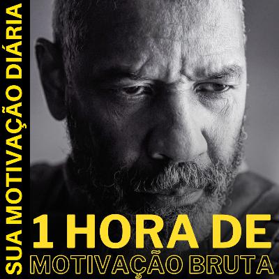 1 HORA DE MOTIVAÇÃO BRUTA I EP 40