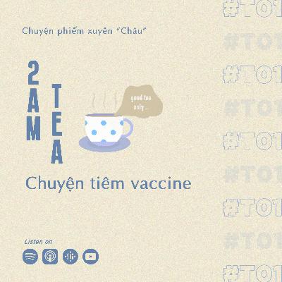 #T01 | Chuyện tiêm vaccine