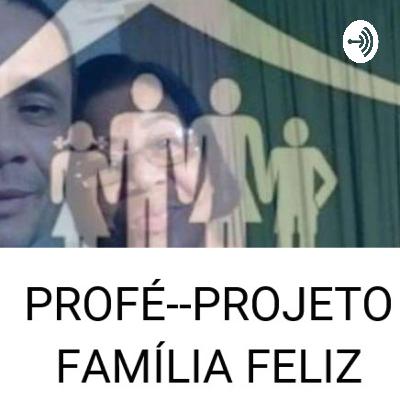 PROFÉ Projeto família feliz