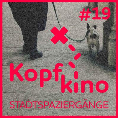 Kopfkino - Stadtspaziergänge #19 // 17 mit mir von Katrin Diehl