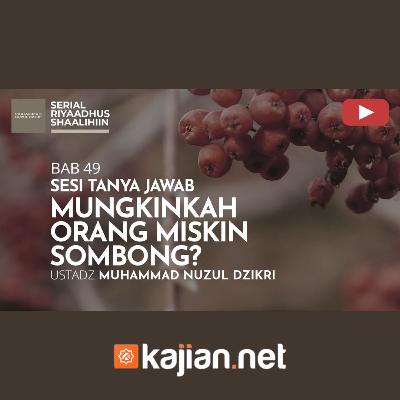 1784. Mungkinkah Orang Miskin Sombong - Ustadz Muhammad Nuzul Dzikri, Lc.