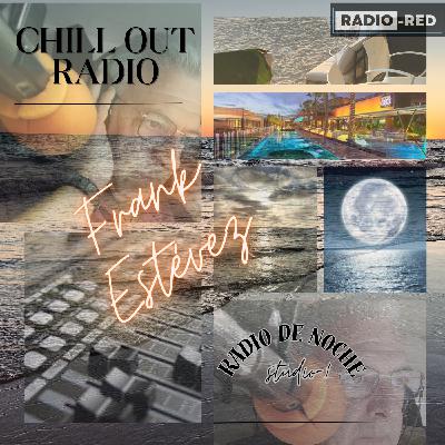 Música en la Noche Tem-02 Epi-03 Chill Out Radio Histori Chill Coment Música en la Noche Tem-02 Epi-03 Chill Out Radio Histori Chill Coment
